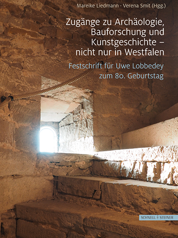 Cover der Publikation Zugänge zu Archäologie, Bauforschung und Kunstgeschichte - nicht nur in Westfalen. Festschrift für Uwe Lobbedey zum 80. Geburtstag, herausgegeben von Mareike Liedmann und Verena Smit.